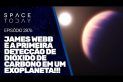 JAMES WEBB E A PRIMEIRA DETECÇÃO DE DIÓXIDO DE CARBONO EM UM EXOPLANETA!!!