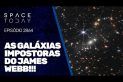AS GALÁXIAS IMPOSTORAS DO JAMES WEBB!!!