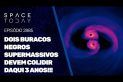DOIS BURACOS NEGROS SUPERMASSIVOS DEVEM COLIDIR DAQUI 3 ANOS!!!