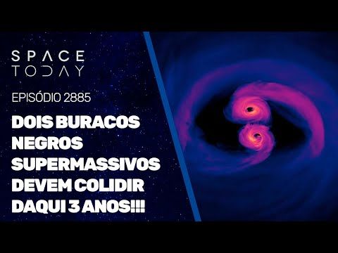 DOIS BURACOS NEGROS SUPERMASSIVOS DEVEM COLIDIR DAQUI 3 ANOS!!!