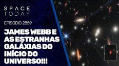 JAMES WEBB E AS ESTRANHAS GALÁXIAS DO INÍCIO DO UNIVERSO!!!