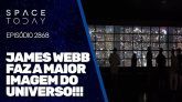 JAMES WEBB FAZ A MAIOR IMAGEM DO UNIVERSO!!!
