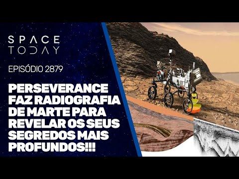 PERSEVERANCE FAZ RADIOGRAFIA DE MARTE PARA REVELAR SEUS SEGREDOS MAIS PROFUNDOS!!!