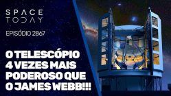 O TELESCÓPIO 4 VEZES MAIS PODEROSO QUE O JAMES WEBB!!!