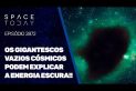 OS GIGANTESCOS VAZIOS CÓSMICOS PODEM EXPLICAR A ENERGIA ESCURA!!!