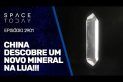 CHINA DESCOBRE UM NOVO MINERAL NA LUA!!!