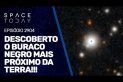 DESCOBERTO O BURACO NEGRO MAIS PRÓXIMO DA TERRA!!!