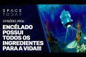 ENCÉLADO POSSUI TODOS OS INGREDIENTES PARA A VIDA!!!