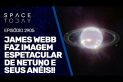 JAMES WEBB FAZ IMAGEM ESPETACULAR DE NETUNO E SEUS ANÉIS!!!