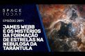 JAMES WEBB E OS MISTÉRIOS DA FORMAÇÃO DE ESTRELAS NA NEBULOSA DA TARÂNTULA!!!