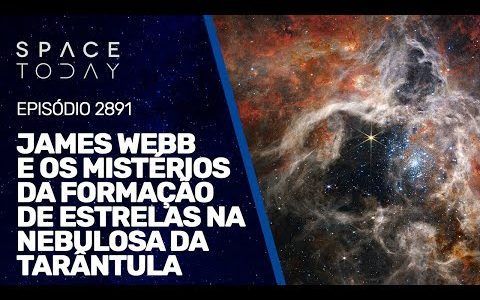 JAMES WEBB E OS MISTÉRIOS DA FORMAÇÃO DE ESTRELAS NA NEBULOSA DA TARÂNTULA!!!