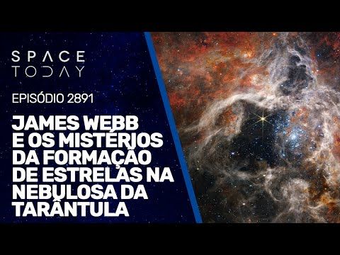 JAMES WEBB E OS MISTÉRIOS DA FORMAÇÃO DE ESTRELAS NA NEBULOSA DA TARÂNTULA!!!