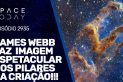 JAMES WEBB FAZ IMAGEM ESPETACULAR DOS PILARES DA CRIAÇÃO!!!