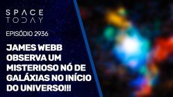 JAMES WEBB OBSERVA UM MISTERIOSO NÓ DE GALÁXIAS NO INÍCIO DO UNIVERSO!!!