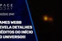 JAMES WEBB REVELA DETALHES INÉDITOS DO INÍCIO DO UNIVERSO!!!