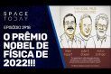 O PRÊMIO NOBEL DE FÍSICA DE 2022!!!