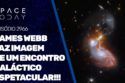 JAMES WEBB FAZ IMAGEM DE ENCONTRO GALÁCTICO ESPETACULAR!!!