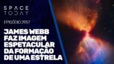 JAMES WEBB FAZ IMAGEM ESPETACULAR DA FORMAÇÃO DE UMA ESTRELA!!!