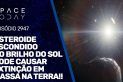 ASTEROIDE ESCONDIDO NO BRILHO DO SOL PODE CAUSAR EXTINÇÃO EM MASSA NA TERRA!!!