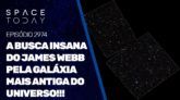 A BUSCA INSANA DO JAMES WEBB PELAS GALÁXIAS MAIS ANTIGAS DO UNIVERSO!!!