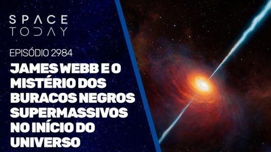 JAMES WEBB E O MISTÉRIO DOS BURACOS NEGROS SUPERMASSIVOS NO INÍCIO DO UNIVERSO