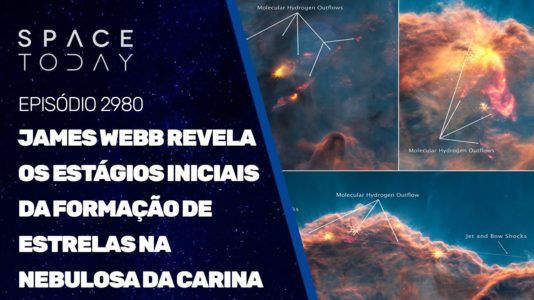 JAMES WEBB REVELA OS ESTÁGIOS INICIAIS DA FORMAÇÃO DE ESTRELAS  NA NEBULOSA DA CARINA