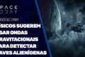 FÍSICOS SUGEREM USAR ONDAS GRAVITACIONAIS PARA DETECTAR NAVES ALIENÍGENAS