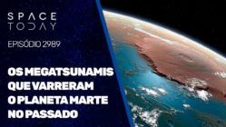 OS MEGATSUNAMIS QUE VARRERAM O PLANETA MARTE NO PASSADO