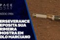 PERSEVERANCE DEPOSITA SUA PRIMEIRA AMOSTRA EM SOLO MARCIANO