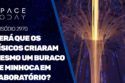 SERÁ QUE OS FÍSICOS CRIARAM MESMO UM BURACO DE MINHOCA EM LABORATÓRIO?
