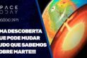 UMA DESCOBERTA QUE PODE MUDAR TUDO QUE SABEMOS SOBRE MARTE!!!