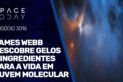 JAMES WEBB DESCOBRE GELOS E INGREDIENTES PARA A VIDA EM NUVEM MOLECULAR