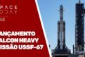 LANÇAMENTO FALCON HEAVY - MISSÃO USSF-67