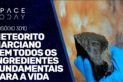 METEORITO MARCIANO TEM TODOS OS INGREDIENTES FUNDAMENTIAS PARA A VIDA