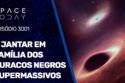 O JANTAR EM FAMÍLIA DOS BURACOS NEGROS SUPERMASSIVOS
