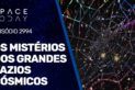 OS MISTÉRIOS DOS GRANDES VAZIOS CÓSMICOS