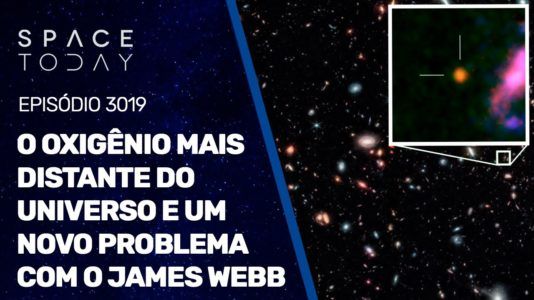 O OXIGÊNIO MAIS DISTANTE DO UNIVERSO E UM NOVO PROBLEMA COM O JAMES WEBB