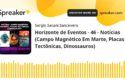 Horizonte de Eventos - 46 - Notícias (Campo Magnético Em Marte, Placas Tectônicas, Dinossauros)
