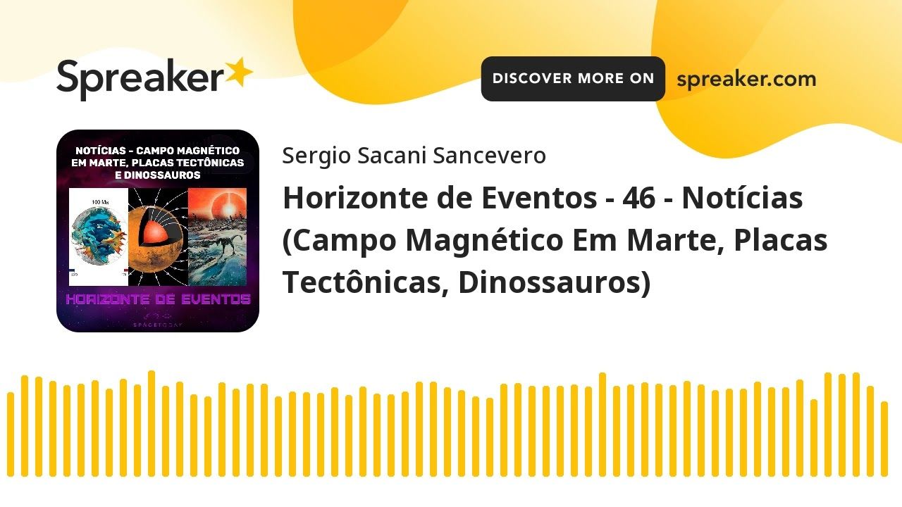 Horizonte de Eventos - 46 - Notícias (Campo Magnético Em Marte, Placas Tectônicas, Dinossauros)