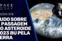 TUDO SOBRE A PASSAGEM DO ASTEROIDE 2023 BU PELA TERRA