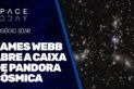 JAMES WEBB ABRE A CAIXA DE PANDORA CÓSMICA