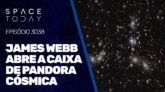 JAMES WEBB ABRE A CAIXA DE PANDORA CÓSMICA