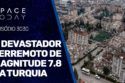 O DEVASTADOR TERREMOTO DE MAGNITUDE 7.8 NA TURQUIA