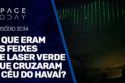 O QUE ERAM OS FEIXES DE LASERS VERDES  QUE CRUZARAM  O CÉU DO HAVAÍ?