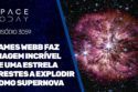 JAMES WEBB FAZ IMAGEM INCRÍVEL DE UMA ESTRELA PRESTES A EXPLODIR COMO SUPERNOVA