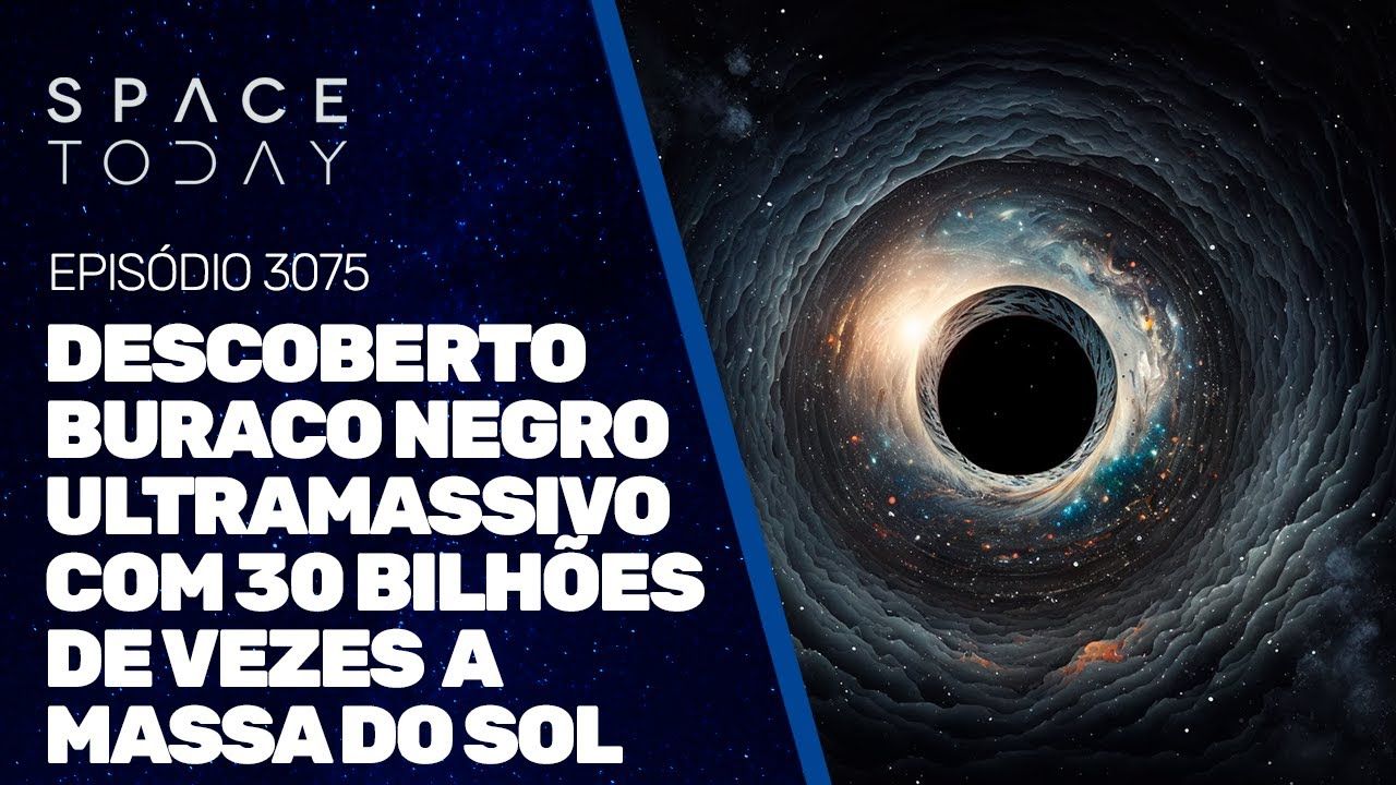DESCOBERTO BURACO NEGRO ULTRAMASSIVO COM 30 BILHÕES DE VEZES A MASSA DO SOL