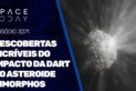DESCOBERTAS INCRÍVEIS DO IMPACTO DA DART NO ASTEROIDE DIMORPHOS