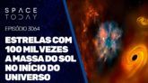 ESTRELAS COM 100 MIL VEZES A MASSA DO SOL NO INÍCIDO DO UNIVERSO