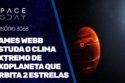 JAMES WEBB ESTUDA O CLIMA EXTREMO DE EXOPLANETA QUE ORBITA 2 ESTRELAS
