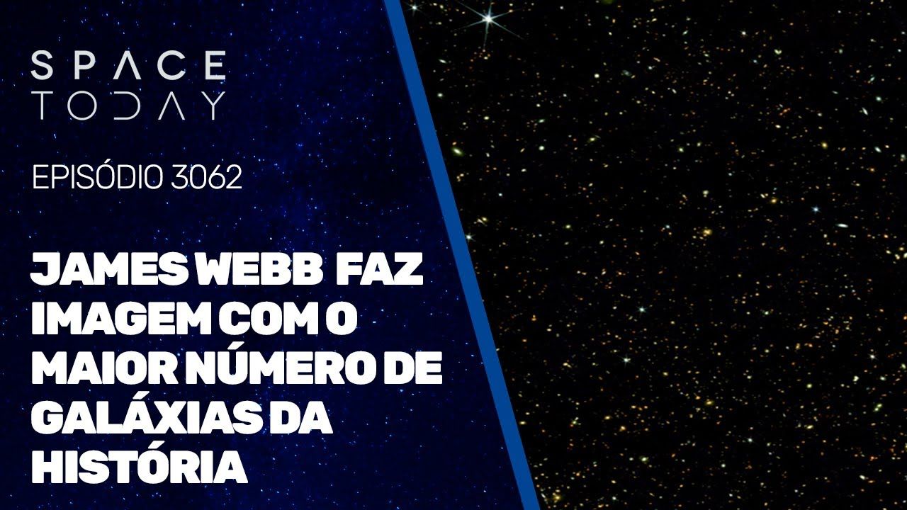 JAMES WEBB FAZ IMAGEM COM O MAIOR NÚMERO DE GALÁXIAS DA HISTÓRIA
